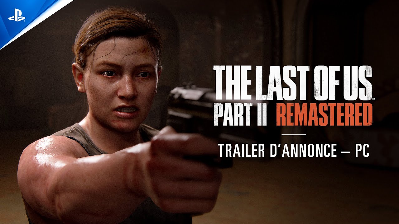 The Last of Us Part II Remastered - Trailer d'annonce sur PC