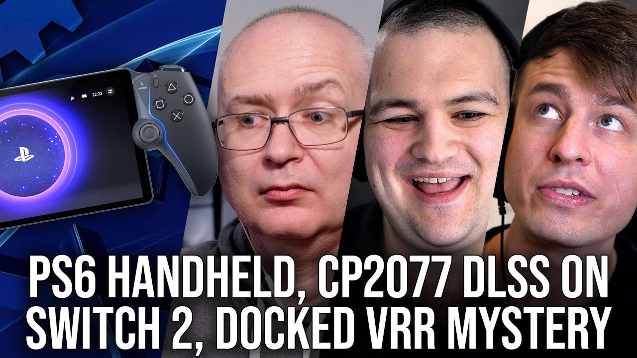 DF Direct Weekly #210: Next-Gen Sony Handheld , Cyberpunk DLSS on Switch 2, Docked VRR In Question