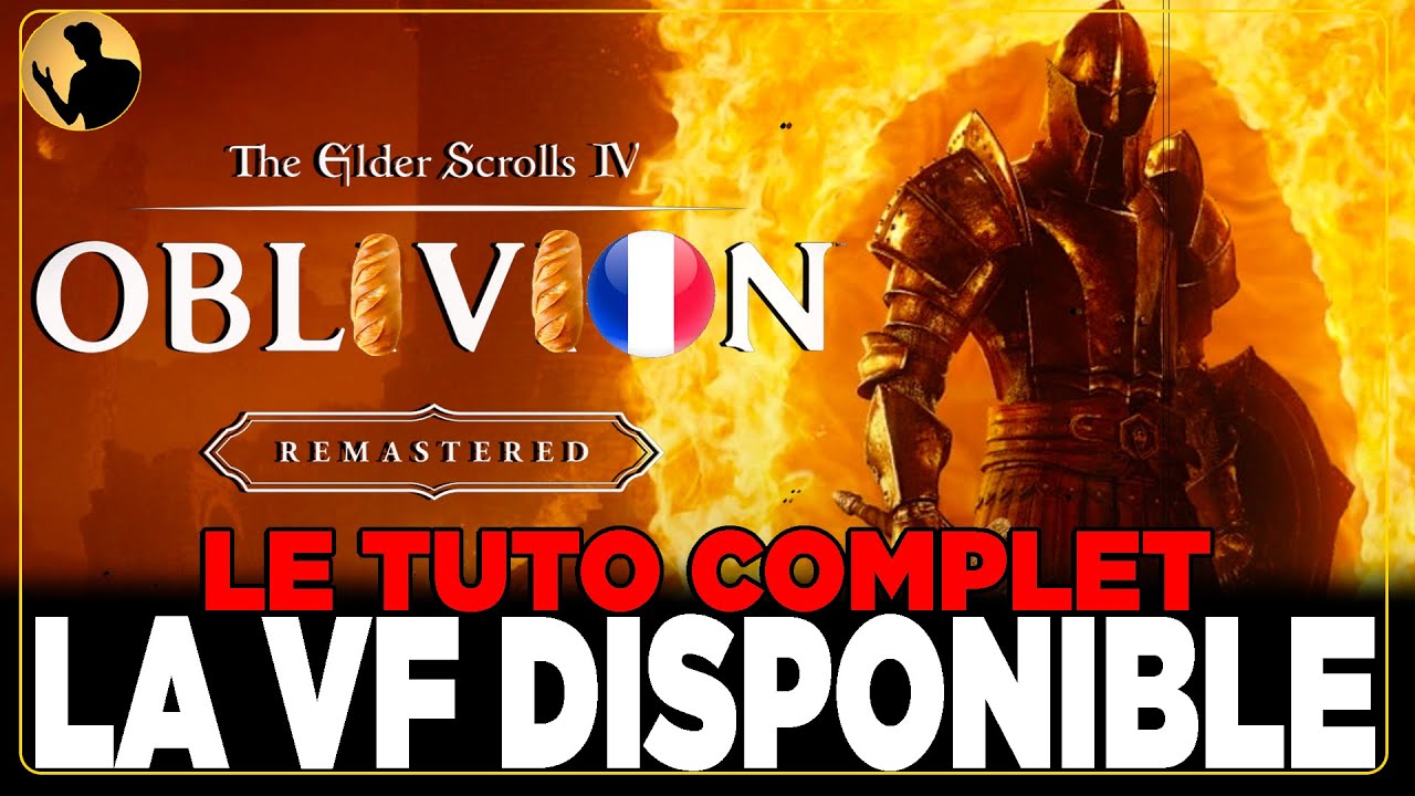 The Elders Scrolls IV OBLIVION Remaster : La VF Enfin Disponible !😱Tuto Complet @FrenchyBlivion