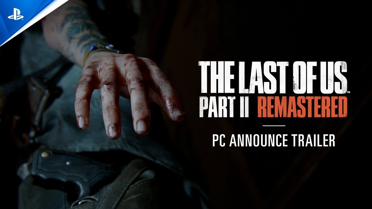 TRAILER : THE LAST OF US PART.II REMASTERED (PC)