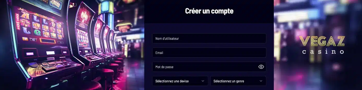 inscription sur Vegaz Casino