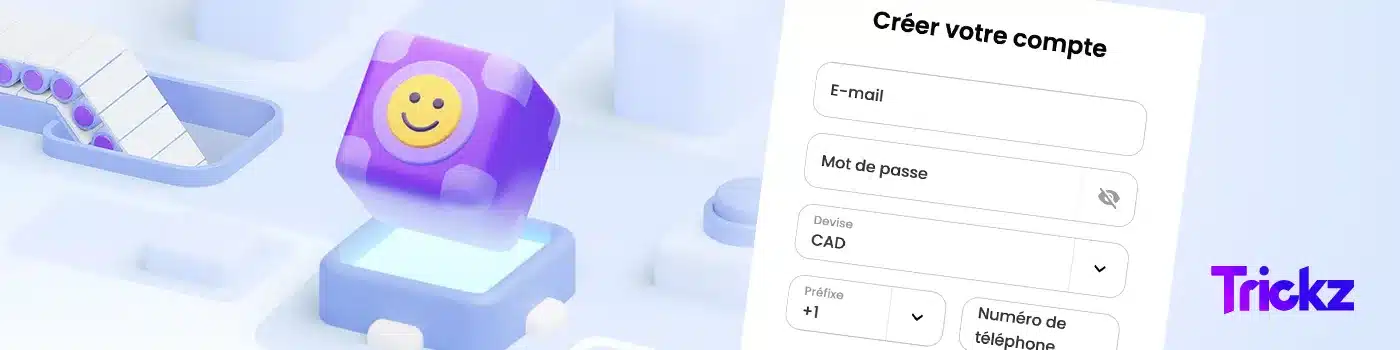 Créer un compte sur Trickz Casino